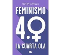 Feminismo 4.0. La cuarta ola/ Feminism 4.0 The Fourth Wave