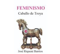 FEMINISMO. Caballo de Troya