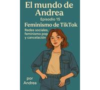 Feminismo de TikTok: Redes sociales, feminismo pop y cancelación