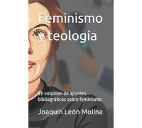 Feminismo y teología: VII volumen de apuntes bibliográficos sobre feminismo
