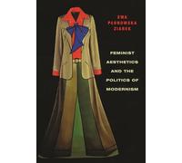 Feminist Aesthetics and the Politics of Modernism