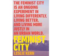 Leslie Kern – Feminist City: Claiming Space in a Man-Made World – Tascabile