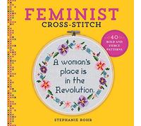 Feminist Cross-Stitch: 40 Bold and Fierce Patterns