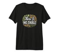Feminist Decenter Men Womens Right Girls There Is No Table Maglietta Premium