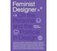 Feminist Designer: On the Personal and the Political in Design