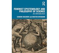 Feminist Epistemology and Philosophy of Science: An Introduction