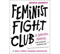 FEMINIST FIGHT CLUB: A Survival Manual for a Sexist Workplace