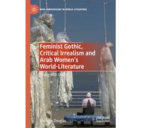 Feminist Gothic, Critical Irrealism and Arab Women's World-literature: 'living With Ghosts'