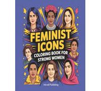 Feminist Icons Coloring Book For Strong Women: The Perfect Empowerment Gifts for Girls, and Moms with Inspirational and Famous Heroines Portrait, and Historic Quote to Celebrate Equality