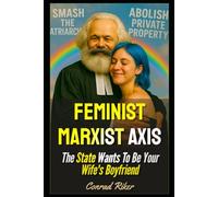 Feminist Marxist Axis: The State Wants To Be Your Wife's Boyfriend: 178