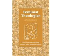 Feminist Theologies: A Companion