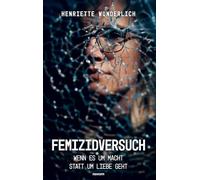 Femizidversuch: Wenn es um Macht statt um Liebe geht