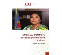 FEMME AU SOMMET : Leadership féminin en Afrique: Modèle du Lualaba