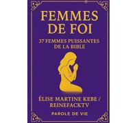 Femme de foi: 37 femmes puissantes de la Bible