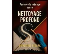 Femme de ménage - Tome 4 - Nettoyage Profond