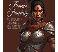 Femme Fantasy: A Coloring Book to Help You Channel Your Inner Shield Maiden