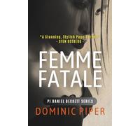 Femme Fatale: A smart, sexy detective thriller that keeps you glued to the pages (PI Daniel Beckett Series)