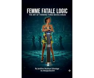 Femme Fatale Logic: The Art of Thinking Three Moves Ahead