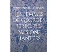 Femmes de georges perec passions hantees: Theatre des passions
