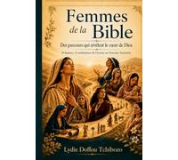 Femmes de la Bible: Des parcours qui révèlent le cœur de Dieu