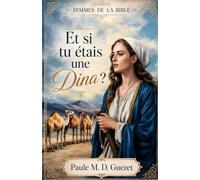 Femmes de la Bible: Et si tu étais une Dina?