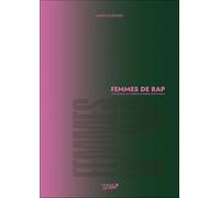 Femmes de rap: Leur parcours, leur parole et ce qu'elles m'ont transmis