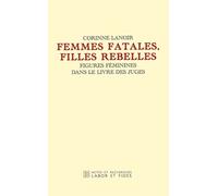 Femmes fatales, filles rebelles: Figures féminines dans le livre des juges
