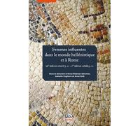 Femmes influentes dans le monde hellénistique et à Rome (IIIe siècle avant J.-C. - Ier siècle après J.-C.)