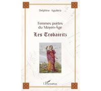 Femmes poètes du Moyen-Âge: Les Trobairitz