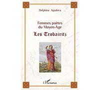 Femmes poètes du Moyen-Âge: Les Trobairitz
