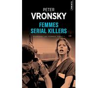 Femmes serial killers: Pourquoi les femmes tuent ?