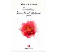 Femmina, tormento ed ossessione - Ametrano Matteo