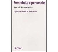Femminile e personale. Esplorare mondi in transazione