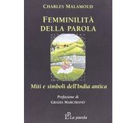 Libri Charles Malamoud - Femminilita Della Parola. Miti E Simboli Dell'India Ant