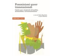 FEMMINISMI QUEER TRANSNAZIONALI. CRITICHE POST E DECOLONIALI ALL’OMOFOBIA, ALL’I