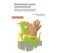 Femminismi queer transnazionali. Critiche post e decoloniali all’omofobia, all’islamofobia e all’omonazionalismo