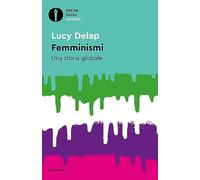 Femminismi. Una storia globale