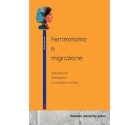 Femminismo e migrazione: Spedizione attraverso un campo minato