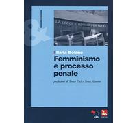 Femminismo E Processo Penale - Ilaria Boiano - 2015