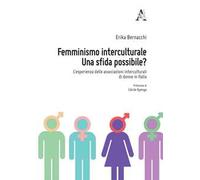 Femminismo interculturale. Una sfida possibile? L'esperienza delle associazioni interculturali di donne in Italia