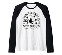 Femminismo Non hanno bruciato streghe hanno bruciato donne femministe Maglia con Maniche Raglan