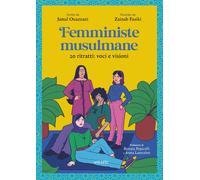 Femministe musulmane. 20 ritratti: voci e visioni - [Astarte Edizioni]