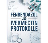 Fenbendazol und Ivermectin Protokolle: Anwendung, Dosierung und Erfahrungen mit alternativen Heilmethoden Parasitenbehandlung, Off-Label-Therapien und mehr