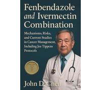 Fenbendazole and Ivermectin Combination: Mechanisms, Risks, and Current Studies in Cancer Management, Including Joe Tippens Protocols