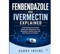 FENBENDAZOLE AND IVERMECTIN EXPLAINED