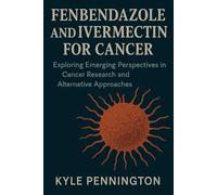 FENBENDAZOLE AND IVERMECTIN FOR CANCER: Exploring Emerging Perspectives in Cancer Research and Alternative Approaches