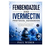 FENBENDAZOLE AND IVERMECTIN PROTOCOL GUIDEBOOK