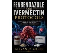 Fenbendazole And Ivermectin Protocols: Educational Review of Evidence, Approved Uses, Safety, and Clinical Considerations