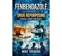 Fenbendazole and the Science of Drug Repurposing: Evidence, Theory, and Debate