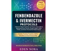 Fenbendazole & Ivermectin Protocols: A Research-Based Handbook and Step-by-Step Guide to Repurposed Drug Protocols, Dosage Insights, Safety Profiles, and Stories That Sparked Global Interest